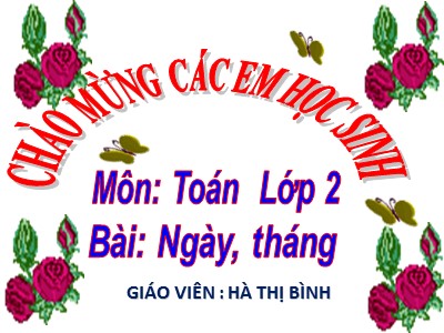 Bài giảng Toán Lớp 2 - Ngày, tháng - Hà Thị Bình