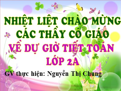 Bài giảng Toán Lớp 2 - Ngày, tháng - Nguyễn Thị Chung