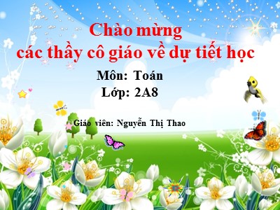 Bài giảng Toán Lớp 2 - Ôn tập về phép nhân và phép chia - Nguyễn Thị Thao