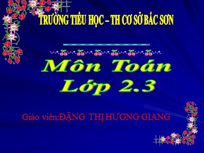Bài giảng Toán Lớp 2 - Phép cộng có tổng bằng 100 - Đặng Thị Hương Giang