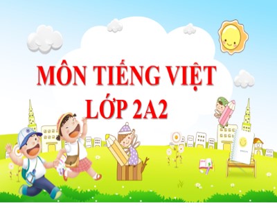 Bài giảng Tiếng Việt 2 (Chân trời sáng tạo) - Bài 2: Cánh đồng của bố - Đọc: Cánh đồng của bố