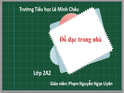 Bài giảng Tiếng Việt 2 (Chân trời sáng tạo) - Bài 3: Đồ đạc trong nhà - Đọc Đồ đạc trong nhà. Viết chữ hoa K - Phạm Nguyễn Ngọc Uyên
