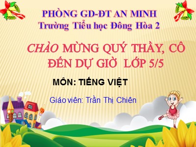 Bài giảng Tiếng Việt 2 (Chân trời sáng tạo) - Bài 7: Cảnh sông nước (Tiết 1) - Năm học 2023-2024 - Trần Thị Chiên
