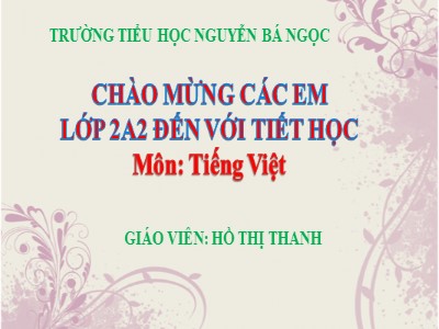 Bài giảng Tiếng Việt 2 (Chân trời sáng tạo) - Bài: Bà tôi (Tiết 1+2) - Hồ Thị Thanh