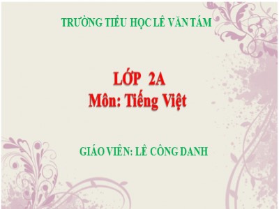 Bài giảng Tiếng Việt 2 (Chân trời sáng tạo) - Bài: Bà tôi (Tiết 5). Viết bưu thiếp - Lê Công Danh
