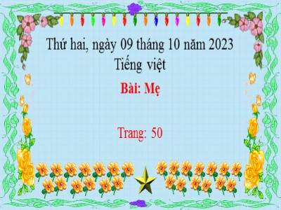 Bài giảng Tiếng Việt 2 (Chân trời sáng tạo) - Bài: Mẹ - Năm học 2023-2024