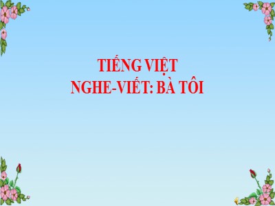 Bài giảng Tiếng Việt 2 (Chân trời sáng tạo) - Nghe-viết: Bà tôi