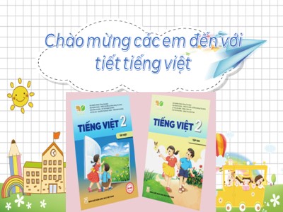 Bài giảng Tiếng Việt 2 (Kết nối tri thức với cuộc sống) - Bài 4: Làm việc thật là vui