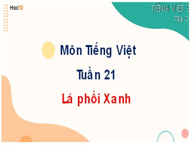 Bài giảng Tiếng Việt 2 (Cánh diều) - Tuần 21, Bài: Lá phổi xanh