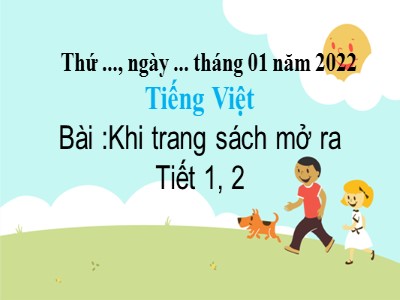 Bài giảng Tiếng Việt 2 (Chân trời sáng tạo) - Bài: Khi trang sách mở ra (Tiết 1+2)