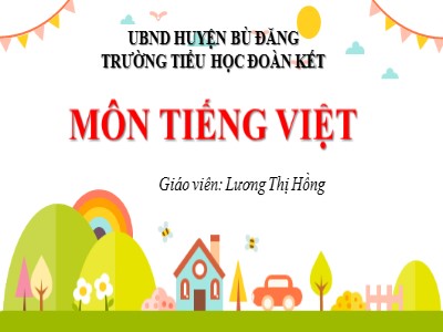 Bài giảng Tiếng Việt 2 (Chân trời sáng tạo) - Chủ điểm: Những người bạn nhỏ - Tiết 91: Cô chủ không biết quý tình bạn - Lương Thị Hồng