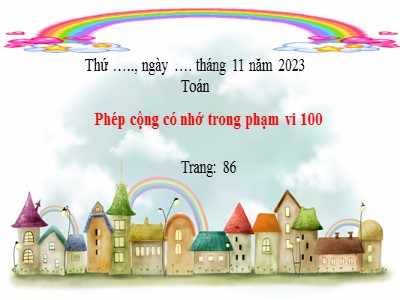 Bài giảng Toán học 2 (Cánh diều) - Bài: Phép cộng có nhớ trong phạm vi 100 (Tiết 2)