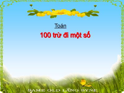 Bài giảng môn Toán Lớp 2 - Bài: 100 trừ đi một số