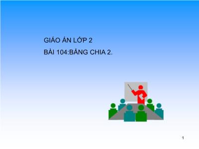 Bài giảng môn Toán Lớp 2 - Bài 104: Bảng chia 2