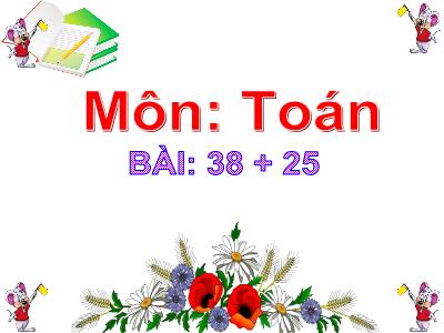 Bài giảng môn Toán Lớp 2 - Bài: 38 + 25