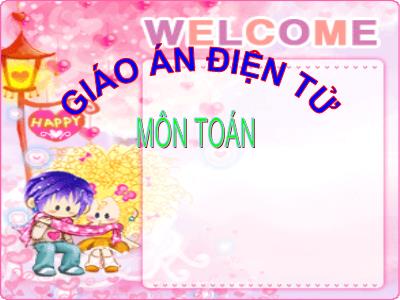 Bài giảng môn Toán Lớp 2 - Bài: 47 + 25