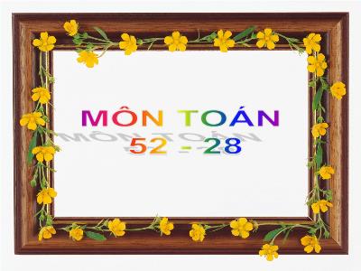 Bài giảng môn Toán Lớp 2 - Bài: 52-28