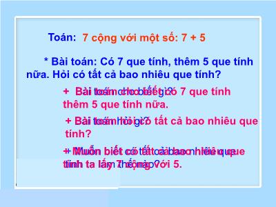 Bài giảng môn Toán Lớp 2 - Bài: 7 cộng với một số: 7 + 5