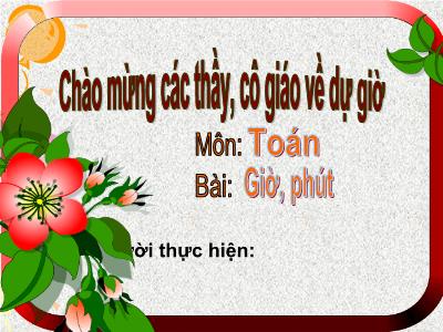 Bài giảng môn Toán Lớp 2 - Bài: Giờ, phút