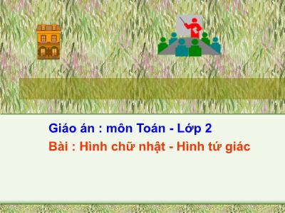 Bài giảng môn Toán Lớp 2 - Bài: Hình chữ nhật. Hình từ giác