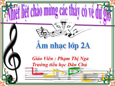 Bài giảng Âm nhạc Lớp 2 - Tiết 12: Ôn tập bài hát Cộc cách tùng cheng. Giới thiệu một số nhạc cụ gõ dân tộc - Phạm Thị Ng