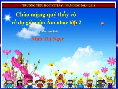 Bài giảng Âm nhạc Lớp 2 - Tiết 13: Học hát bài Chiến sĩ tí hon - Ninh Thị Ngọc