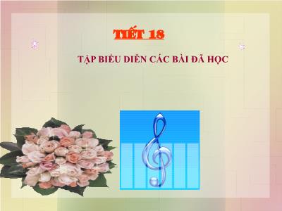 Bài giảng Âm nhạc Lớp 2 - Tiết 18: Tập biểu diễn một vài bài đã học