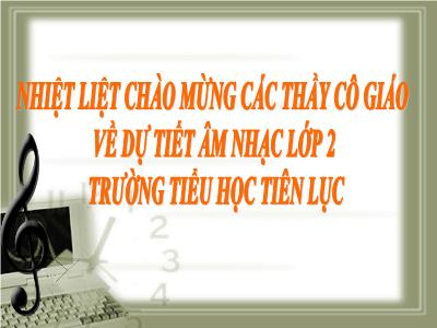 Bài giảng Âm nhạc Lớp 2 - Tiết 19: Học hát bài Trên con đường đến trường - Trường Tiểu học Tiên Lục