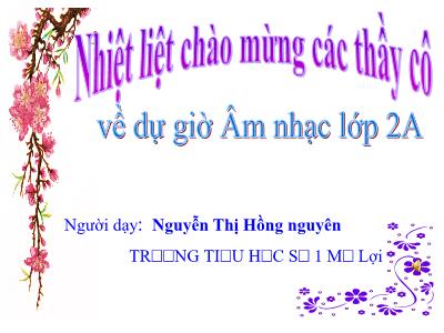 Bài giảng Âm nhạc Lớp 2 - Tiết 26: Ôn tập bài hát Chim chích bông - Nguyễn Thị Hồng Nguyên