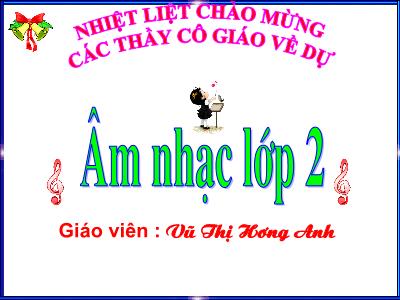 Bài giảng Âm nhạc Lớp 2 - Tiết 3: Ôn bài hát Thật là hay - Vũ Thị Hương Anh