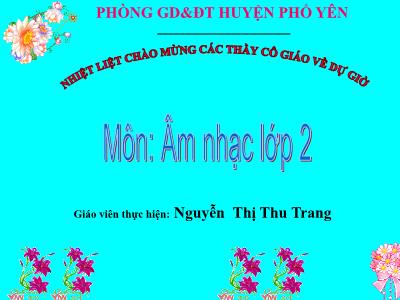 Bài giảng Âm nhạc Lớp 2 - Tiết 30: Học hát bài Bắc Kim Thang - Nguyễn Thị Thu Trang