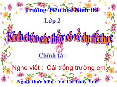 Bài giảng Chính tả Lớp 2 (Nghe-viết) - Tiết 10: Cái trống trường em - Võ Thị Thúy Vẹn