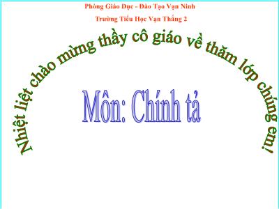 Bài giảng Chính tả Lớp 2 (Nghe-viết) - Tiết 12: Ngôi trường mới - Trường Tiểu Học Vạn Thắng 2