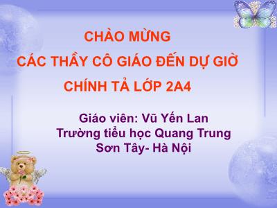 Bài giảng Chính tả Lớp 2 (Nghe-viết) - Tiết 14: Cô giáo lớp em - Vũ Yến Lan