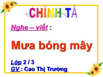 Bài giảng Chính tả Lớp 2 (Nghe-viết) - Tiết 40: Mưa bóng mây - Cao Thị Trường