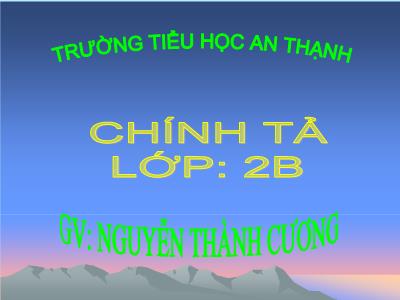 Bài giảng Chính tả Lớp 2 (Nghe-viết) - Tiết 6: Gọi bạn - Nguyễn Thành Cương