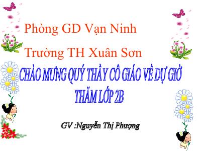 Bài giảng Chính tả Lớp 2 (Nghe-viết) - Tiết 62: Cây hoa bên lăng Bác - Nguyễn Thị Phượng