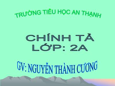 Bài giảng Chính tả Lớp 2 (Tập chép) - Tiết 3: Phần thưởng - Nguyễn Thành Cương