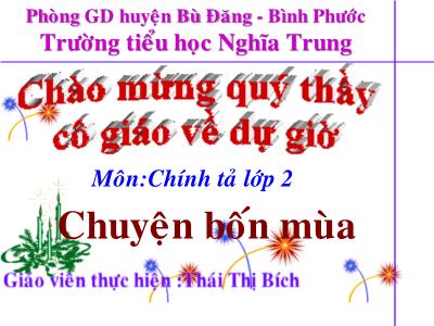 Bài giảng Chính tả Lớp 2 (Tập chép) - Tiết 37: Chuyện bốn mùa - Thái Thị Bích