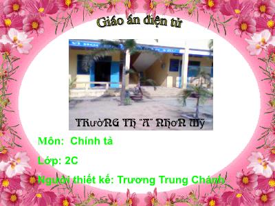 Bài giảng Chính tả Lớp 2 (Tập chép) - Tiết 5: Bạn của nai nhỏ - Trương Trung Chánh