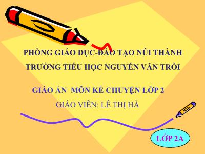 Bài giảng Kể chuyện Lớp 2 - Tiết 14: Câu chuyện bó đũa - Lê Thị Hà