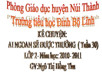 Bài giảng Kể chuyện Lớp 2 - Tiết 30: Ai ngoan sẽ được thưởng - Ngô Thị Hồng Thu