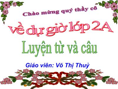 Bài giảng Luyện từ và câu Lớp 2 - Tiết 21: Mở rộng vốn từ Từ ngữ về chim chóc. Đặt và trả lời câu hỏi Ở đâu? - Võ Thị Thuỷ