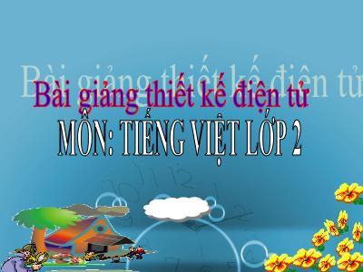 Bài giảng Luyện từ và câu Lớp 2 - Tiết 3: Từ chỉ sự vật. Câu kiểu Ai là gì?