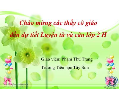 Bài giảng Luyện từ và câu Lớp 2 - Tiết 34: Từ trái nghĩa. Mở rộng vốn từ Từ ngữ chỉ nghề nghiệp - Phạm Thu Trang