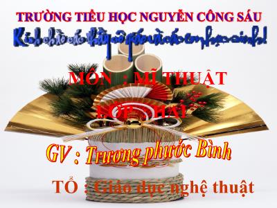 Bài giảng Mĩ thuật Lớp 2 - Tiết 11: Vẽ trang trí Vẽ họa tiết vào đường diềm và vẽ màu - Trương phước Bình