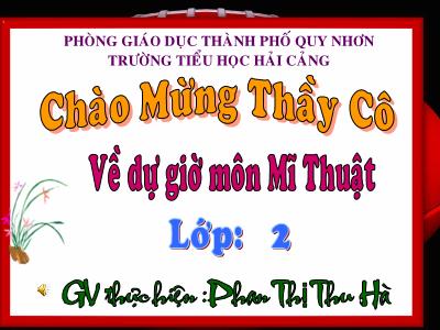 Bài giảng Mĩ thuật Lớp 2 - Tiết 14, Bài 14: Vẽ trang trí Vẽ tiếp họa tiết vào hình vuông và vẽ màu - Phan Thị Thu Hà