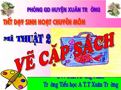 Bài giảng Mĩ thuật Lớp 2 - Tiết 27, Bài 27: Vẽ theo mẫu Vẽ cặp sách học sinh - Trần Phương Nam