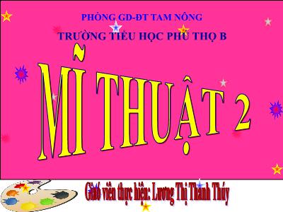 Bài giảng Mĩ thuật Lớp 2 - Tiết 32, Bài 32: Thường thức mĩ thuật Tìm hiểu về tượng - Lương Thị Thanh Thúy