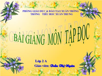 Bài giảng Tập đọc Lớp 2 - Tiết 43: Cây xoài của ông em - Trần Thị Ngân